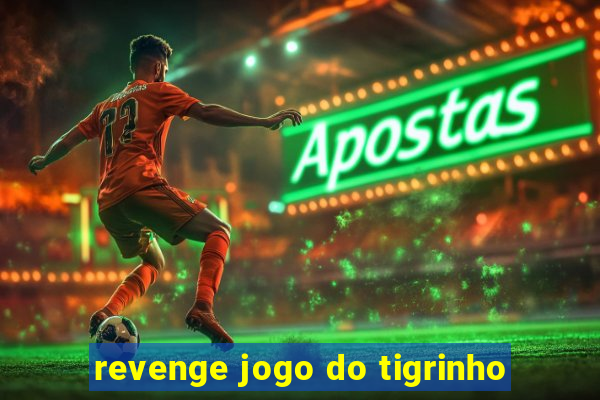 revenge jogo do tigrinho